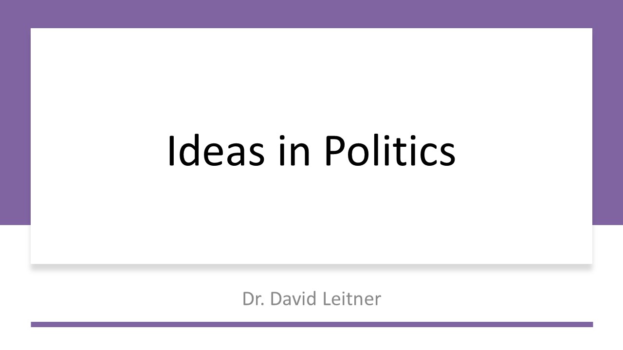 P.2 Intro to Politics Right Now, Part 2 - Dr. David A. Leitner